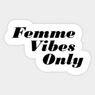 Femme Vibes Only Sticker